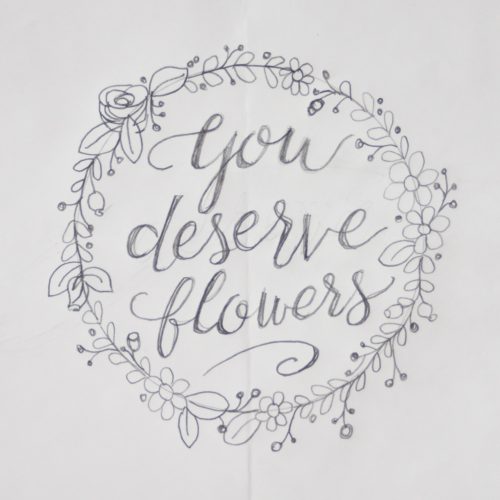 You deserve flowers - sketch